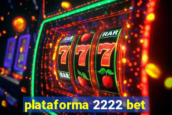 plataforma 2222 bet